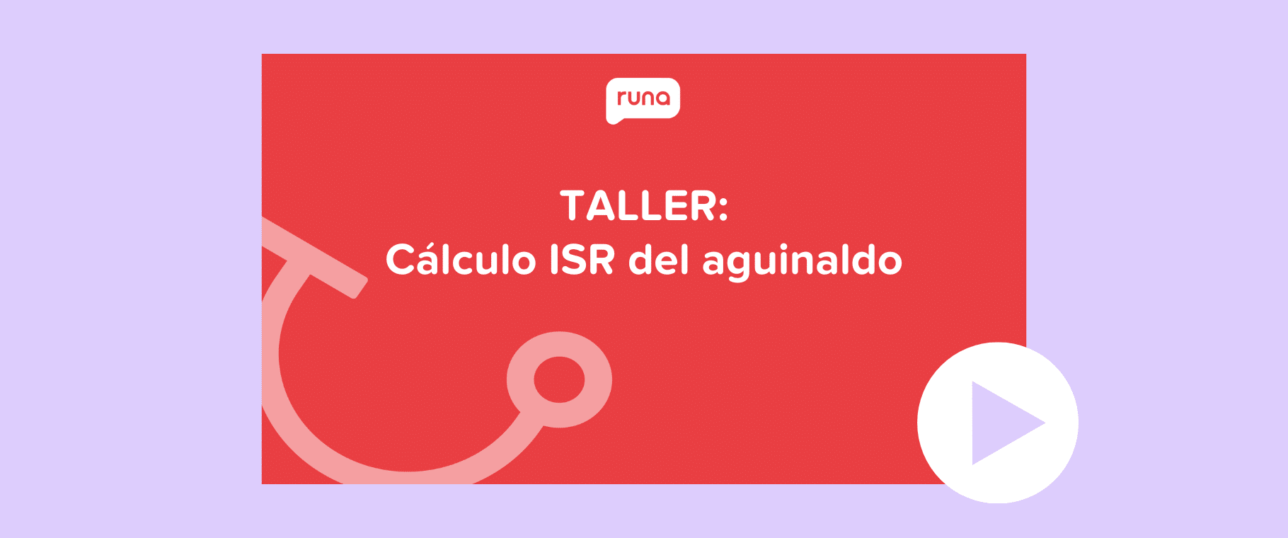 Taller Cálculo ISR del aguinaldo Runa