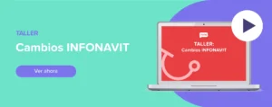 Ver ahora Taller: Cambios INFONAVIT