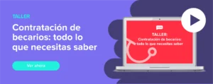 Ver ahora Taller: Contratación de becarios: todo lo que necesitas saber