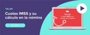 Ver ahora Taller: Cuotas IMSS y su cálculo en la nómina