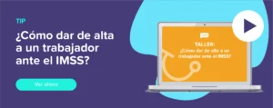 Ver ahora Tip: ¿Cómo dar de alta a un trabajador ante el IMSS?