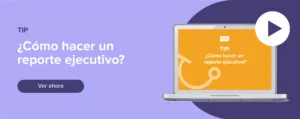 Ver ahora Tip: ¿Cómo hacer un reporte ejecutivo?