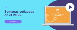 Ver ahora Tip: Semanas cotizadas en el IMSS