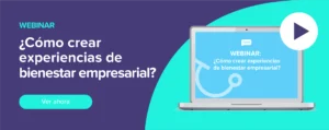 Ver ahora Webinar: ¿Cómo crear experiencias de bienestar empresarial?