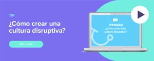 Ver ahora Webinar: ¿Cómo crear una cultura disruptiva?