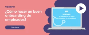 Ver ahora Webinar: ¿Cómo hacer un buen onboarding de empleados?