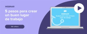 Ver ahora Webinar: 5 pasos para crear un buen lugar de trabajo