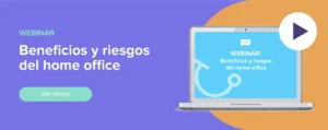 Ver ahora Webinar: Beneficios y riesgos del Home Office