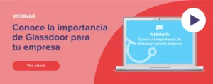 Ver ahora Webinar: Conoce la importancia de Glassdoor para tu empresa