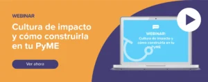 Ver ahora Webinar: Cultura de impacto y cómo construirla en tu PyME