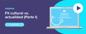Ver ahora Webinar: Fit cultural vs. actualidad (Parte I)