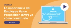 Ver ahora Webinar: La importancia del Employee Value Proposition (EVP)