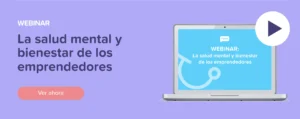 Ver ahora Webinar: La salud mental y bienestar de los emprendedores