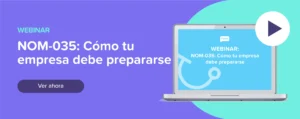 Ver ahora Webinar: NOM-035: Cómo tu empresa debe prepararse